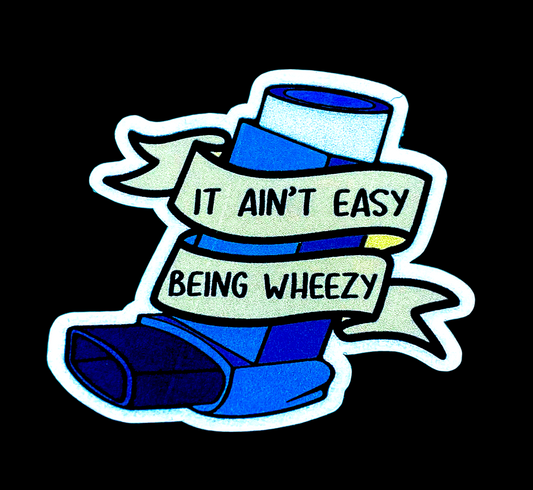 Not Easy being Wheezy Sticker!