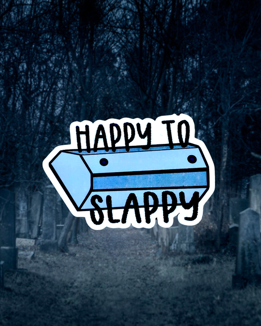 Happy to Slappy Sticker.